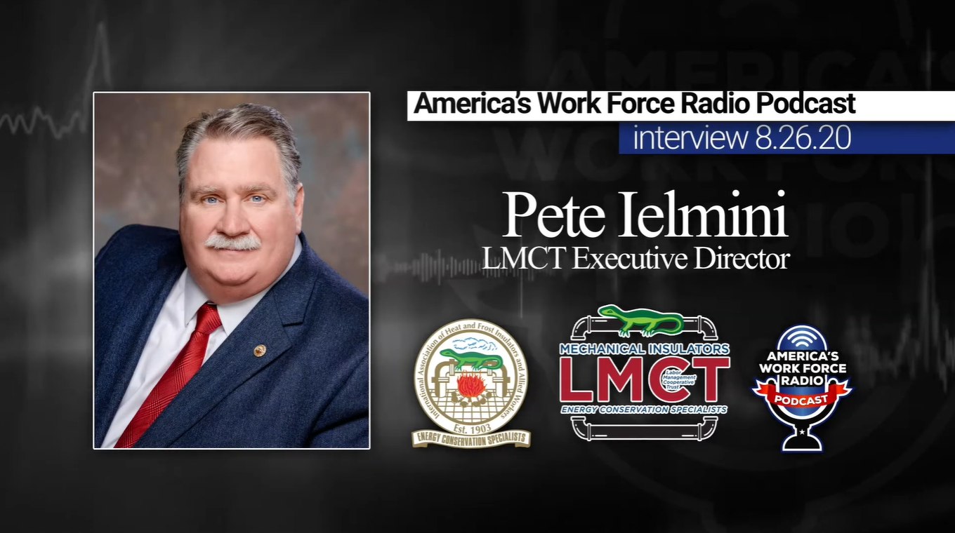Mechanical Insulators LMCT Executive Director Pete Ielmini | America's Work Force Union Podcast